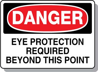 DANGER Eye Protection Required Beyond This Point