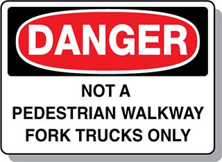 DANGER Not a Pedestrian Walkway Fork Trucks Only