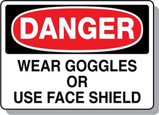 DANGER Wear Goggles or Use Face Shield