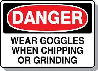 DANGER Wear Goggles When Chipping or Grinding