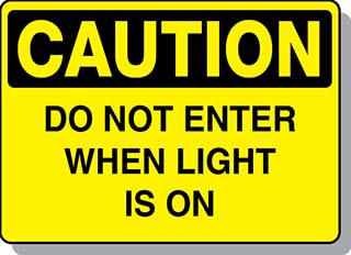 CAUTION Do Not Enter When Light is On