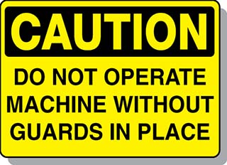 CAUTION Do Not Operate Machine w/o Guards
