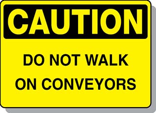 CAUTION Do Not Walk on Conveyors