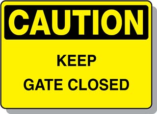 CAUTION Keep Gate Closed