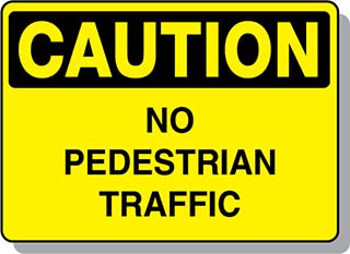 CAUTION No Pedestrian Traffic