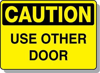 CAUTION Use Other Door