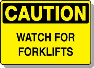 CAUTION Watch for Forklifts